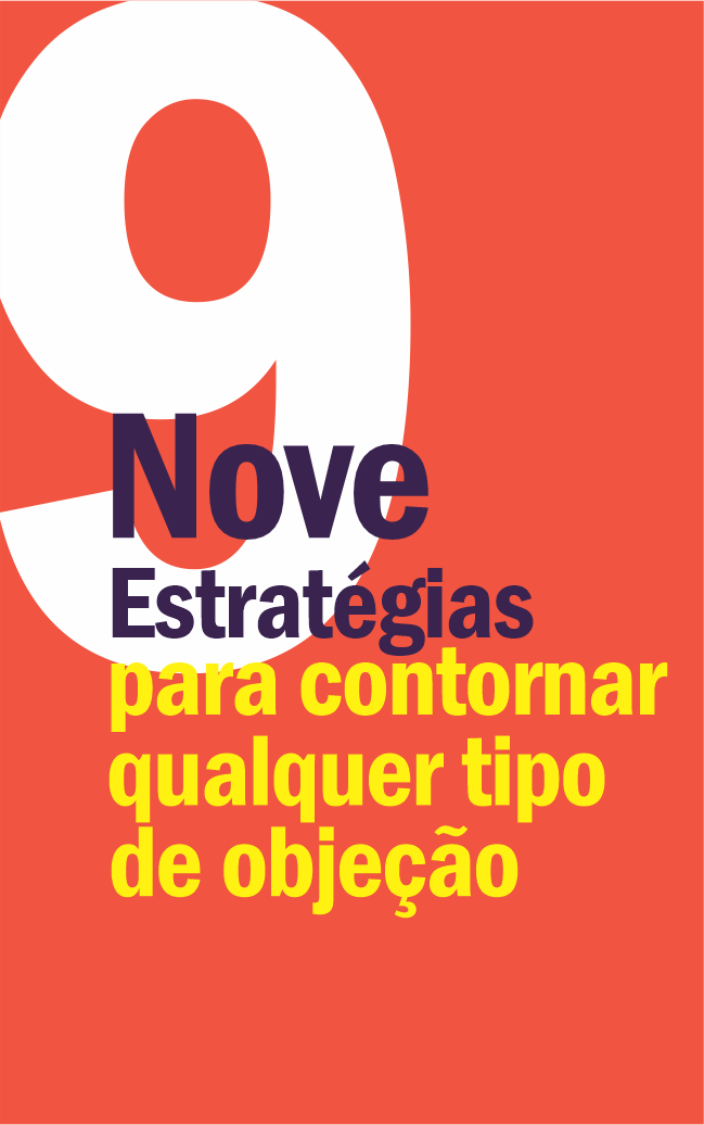 9 ESTRATÉGIAS PARA CONTORNAR QUALQUER TIPO DE OBJEÇÃO